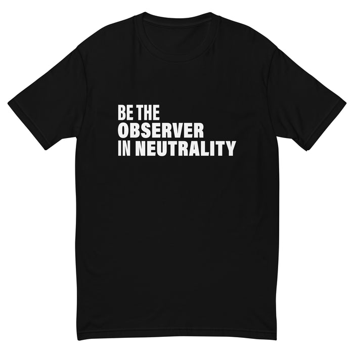 Be The Observer In Neutrality (Men-Black) Short Sleeve T-shirt