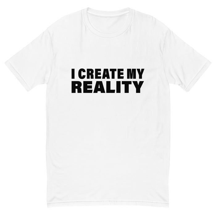 I Create My Reality (Men-White) Short Sleeve T-shirt