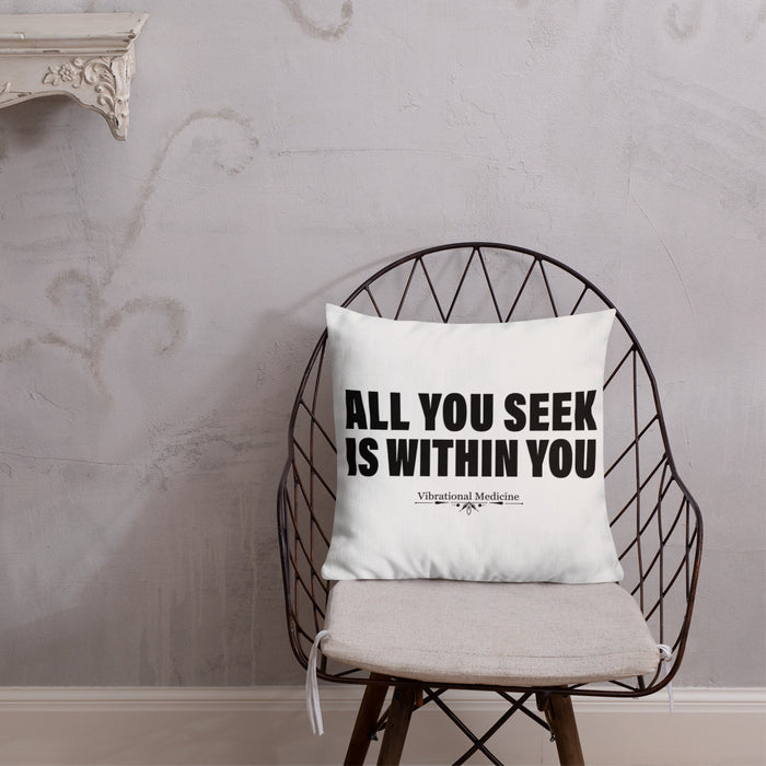 All You Seek Is Within You Premium Pillow 18″×18″