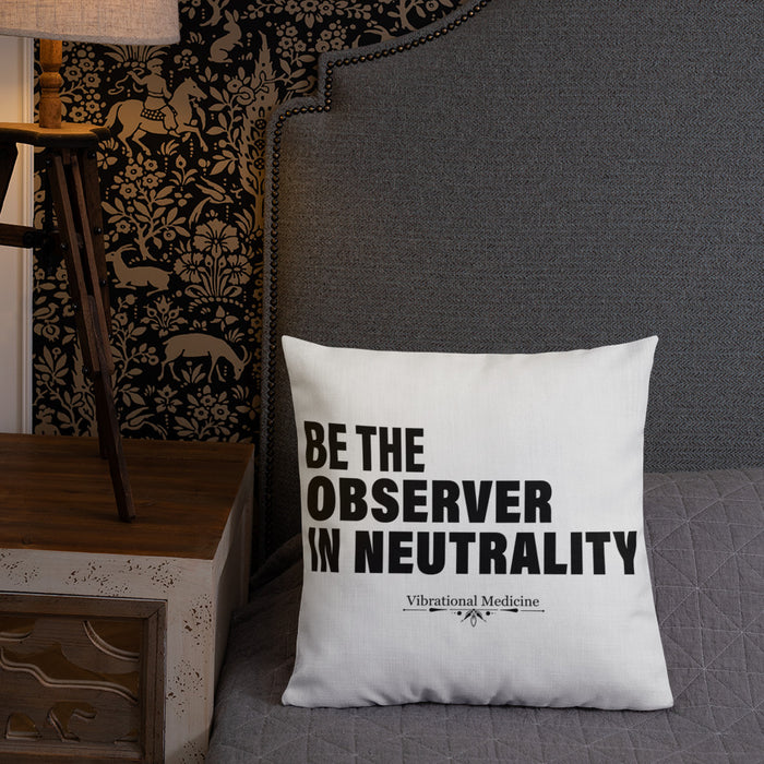 Be The Observer In Neutrality Premium Pillow  18″×18″