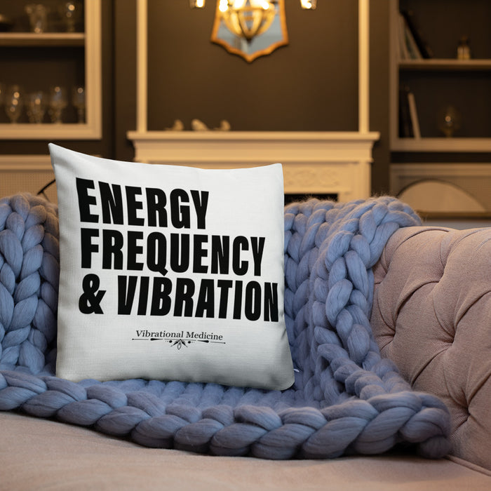 Energy, Frequency & Vibration Premium Pillow 18″×18″