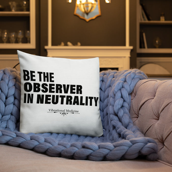 Be The Observer In Neutrality Premium Pillow  18″×18″