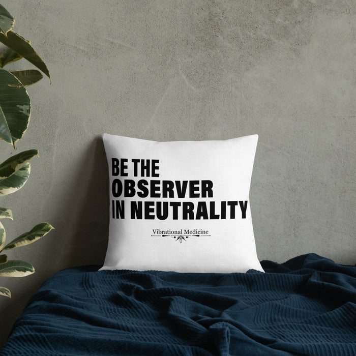 Be The Observer In Neutrality Premium Pillow  18″×18″