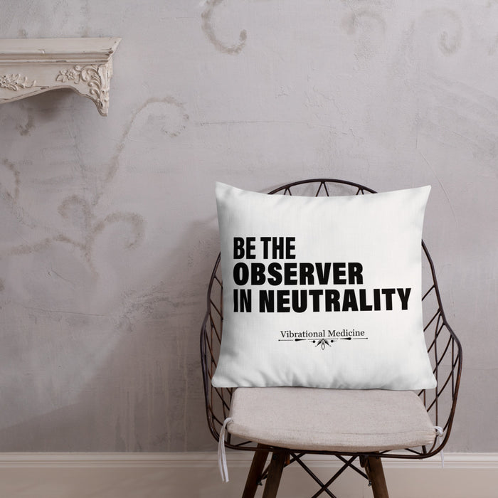 Be The Observer In Neutrality Premium Pillow 22″×22″