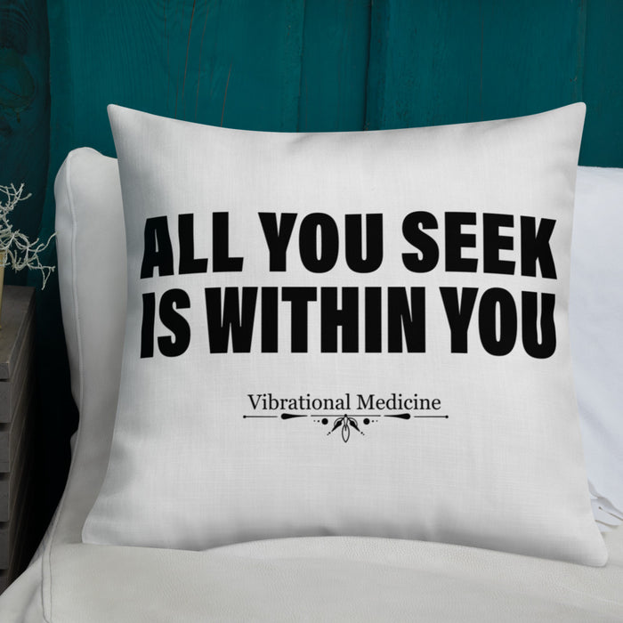 All You Seek Is Within You Premium Pillow 22″×22″