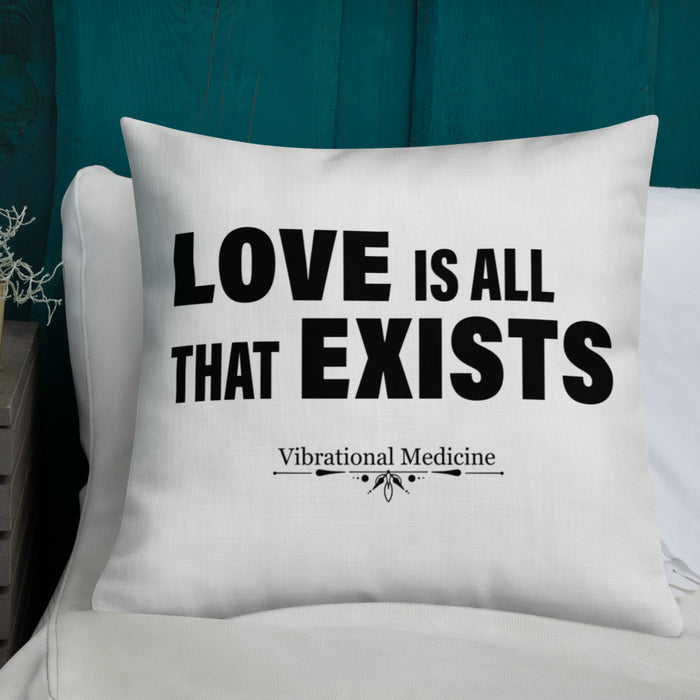 Love Is All That Exist Premium Pillow 22″×22″