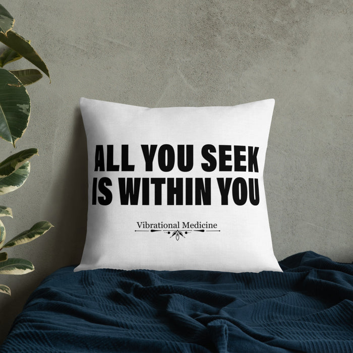 All You Seek Is Within You Premium Pillow 22″×22″