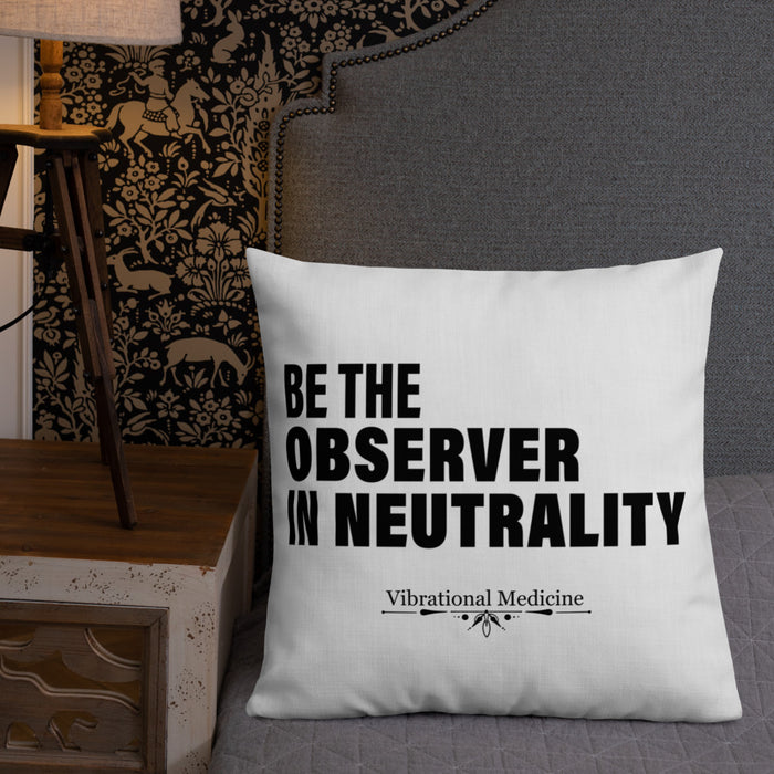 Be The Observer In Neutrality Premium Pillow 22″×22″