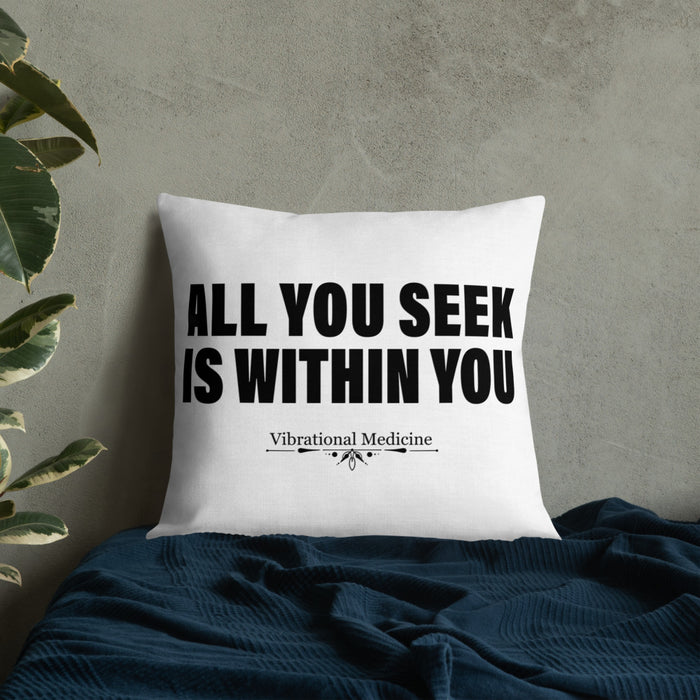 All You Seek Is Within You Premium Pillow 22″×22″