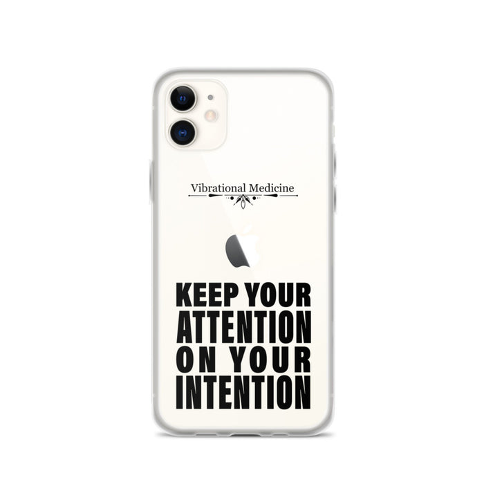 Keep Your Attention On Your Intention iPhone 11 Case