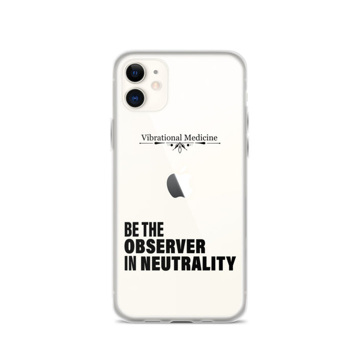 Be The Observer In Neutrality iPhone 11 Case