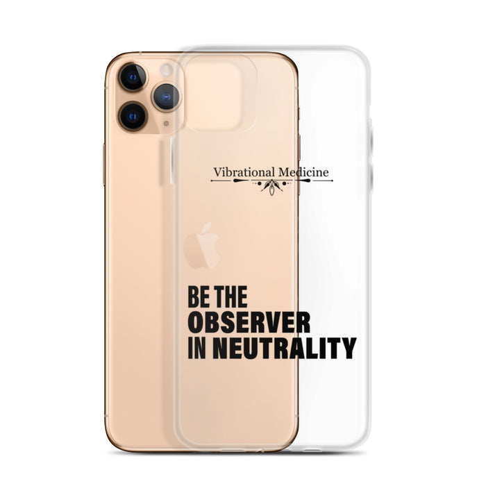 Be The Observer In Neutrality iPhone 11 Pro Max Case