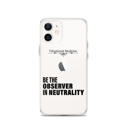 Be The Observer In Neutrality iPhone 12 Case
