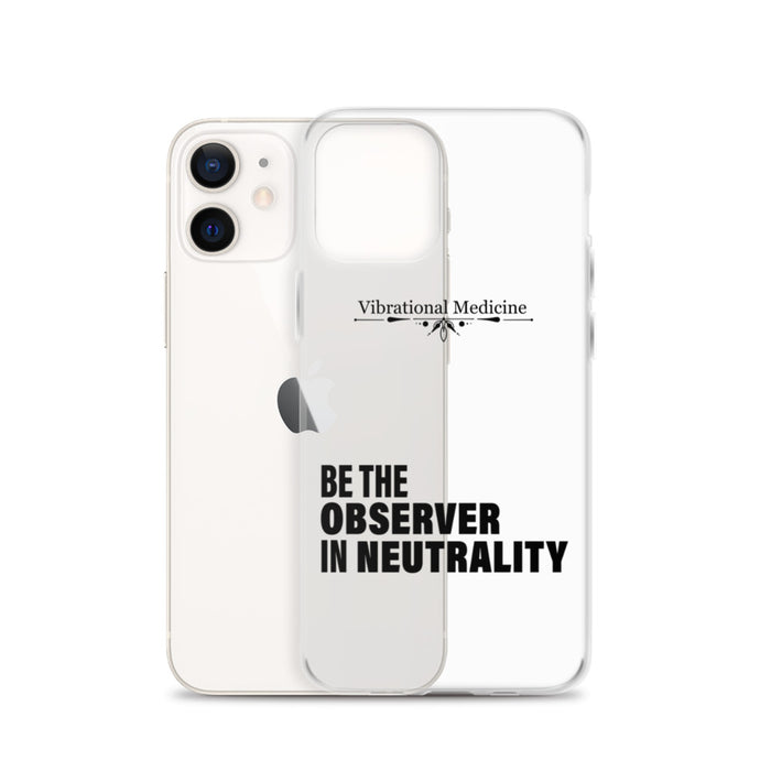 Be The Observer In Neutrality iPhone 12 Case