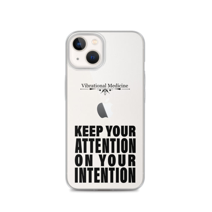 Keep Your Attention On Your Intention iPhone 13 Case