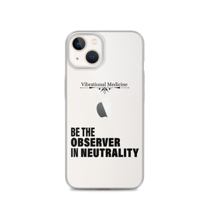 Be The Observer In Neutrality iPhone 13 Case