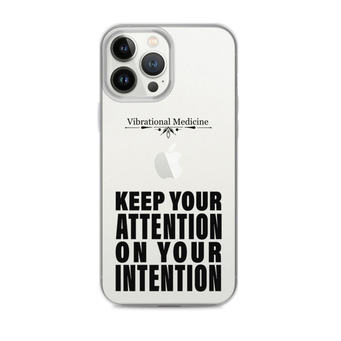 Keep Your Attention On Your Intention iPhone 13 Pro Max Case