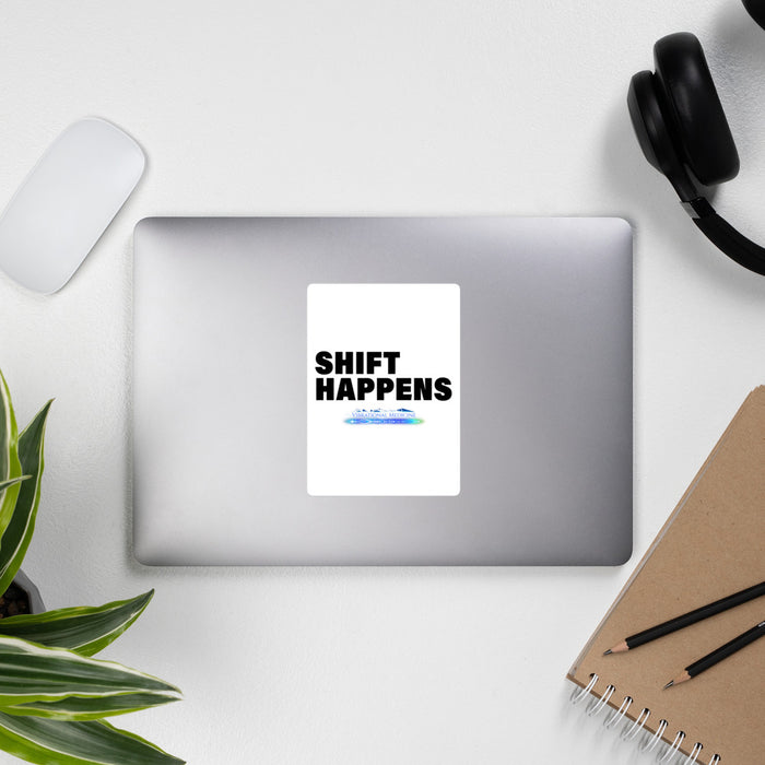 Shift Happens Bubble-Free Stickers