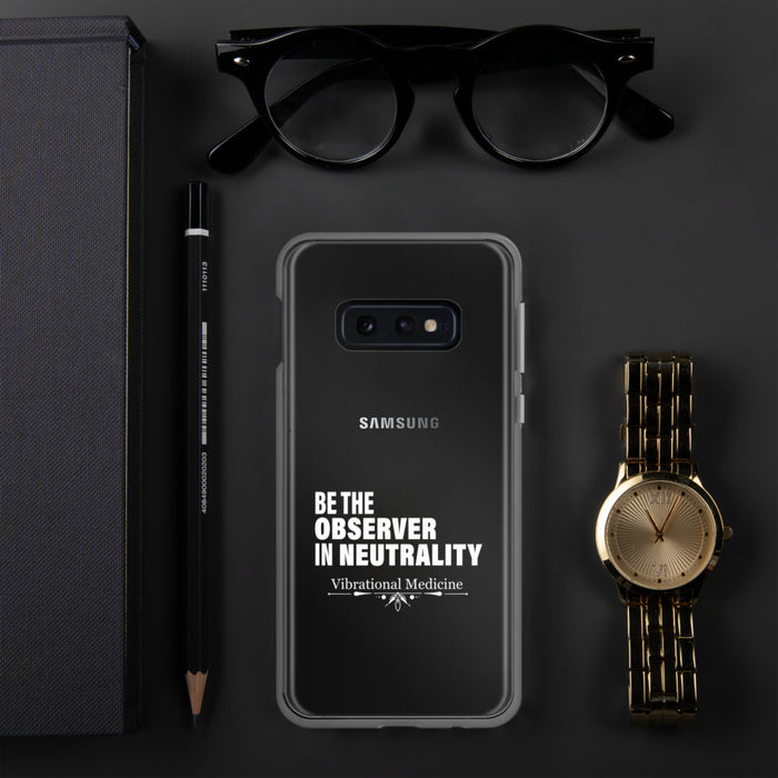 Be The Observer In Neutrality Samsung Case