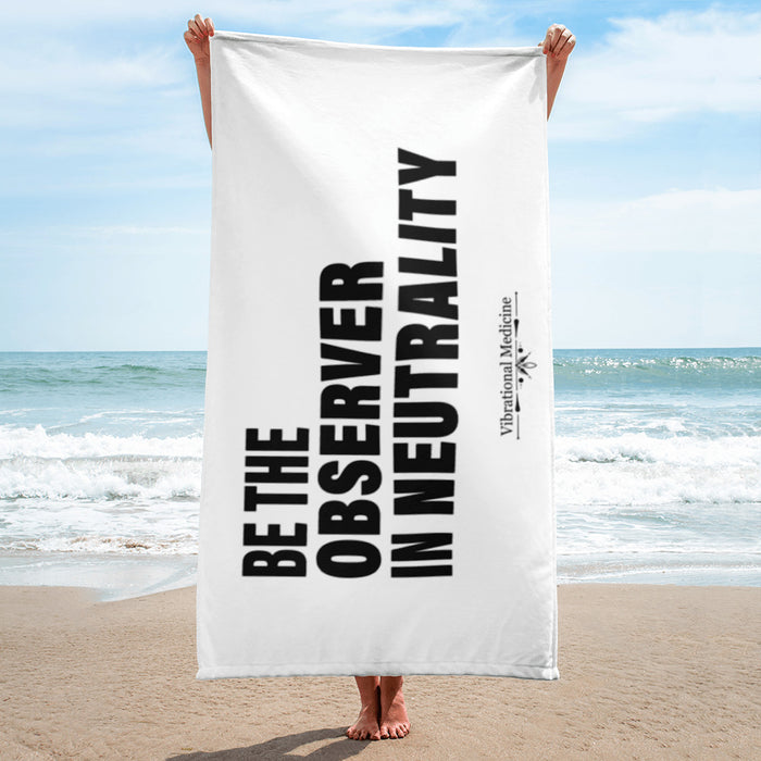 Be The Observer In Neutrality Towel