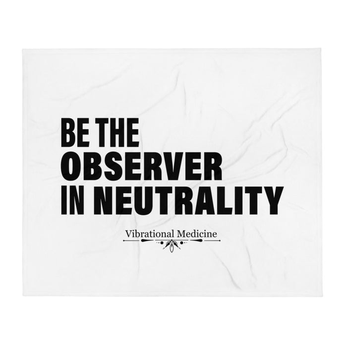 Be The Observer In Neutrality Throw Blanket