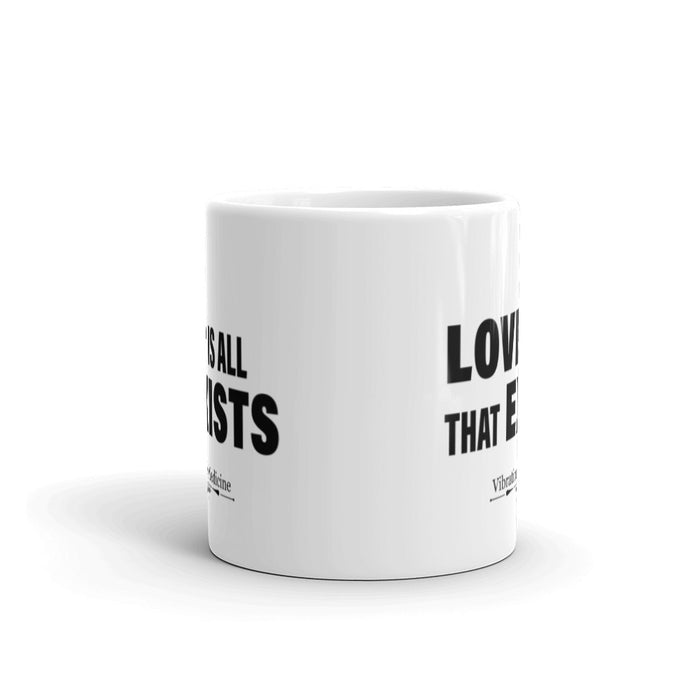 Love Is All That Exists White Glossy Mug