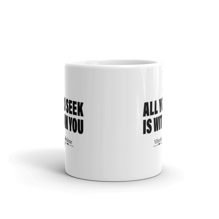 All You Seek Is Within You White Glossy Mug