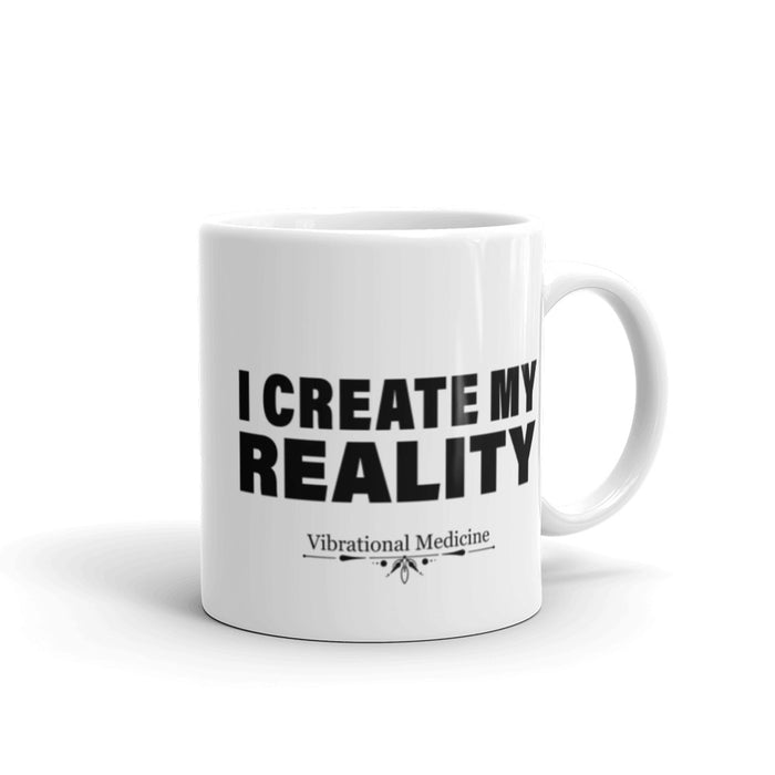 I Create My Reality White Glossy Mug